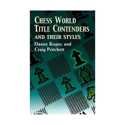 Chess World Title Contenders and Their Styles (Dover Chess)