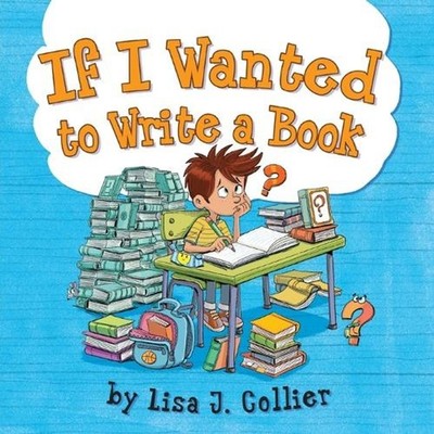 If I Wanted to Write a Book by Lisa Collier Paperback Book