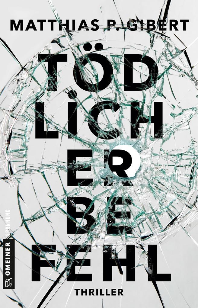 Thumbnail - Tödlicher Befehl | Matthias P. Gibert | 2018 | Deutsch