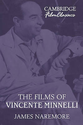 The Films of Vincente Minnelli Naremore Hardback Cambridge University Press