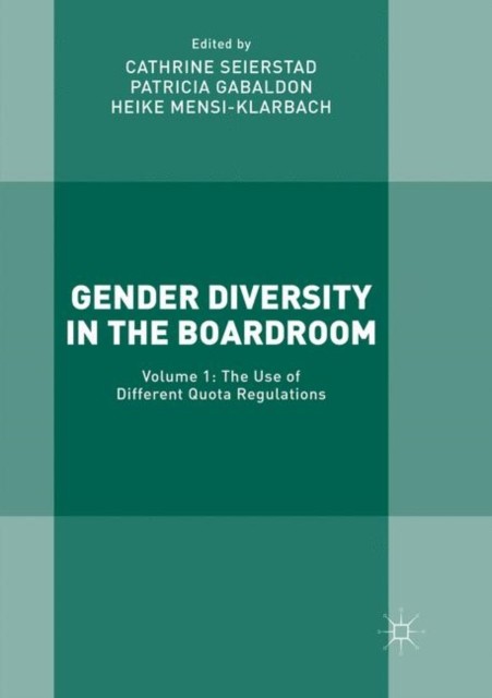 Gender Diversity in the Boardroom: Volume 1: The Use of Different Quota Regulati
