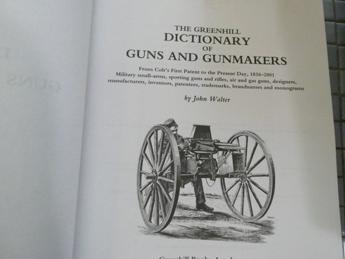 Greenhill Dictionary of Guns and Gunmakers : From Colt's First Patent to the... - Picture 2 of 9