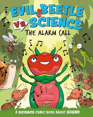 Evil Beetle Versus Science: The Alarm Call: A Science Comic Book About Sound by