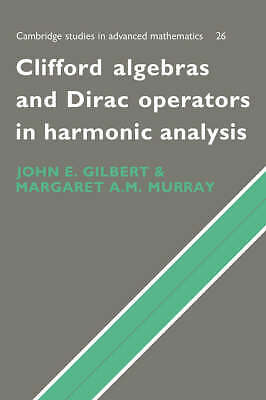 Clifford Algebras and Dirac Operators in Harmonic Analysis Gilbert Murray