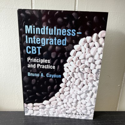 Mindfulness-integrated CBT: Principles and Practice by Bruno A. Cayoun: Used