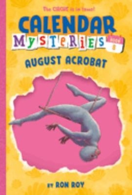 Calendar Mysteries #8: August Acrobat Paperback Ron Roy