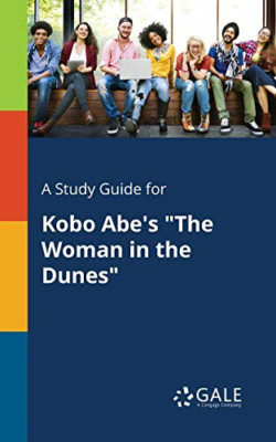 A Study Guide for Kobo Abe's the Woman in the Dunes -  NEW Cengage Learnin 2017