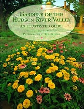 GARDENS OF THE HUDSON RIVER VALLEY: AN ILLUSTRATED GUIDE By Ogden Tanner & Ted