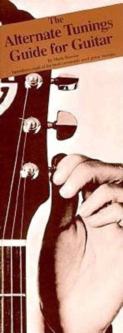 The alternate tunings guide for guitar: by Mark Hanson.