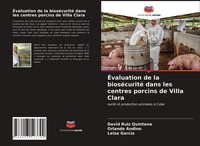 ÉValuation De La BioséCurité Dans Les Centres Porcins De Villa Clara Orlando And