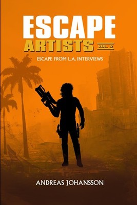 Escape Artists Vol. 2: Escape from L.A. Interviews - Johansson, Andreas - Ve...