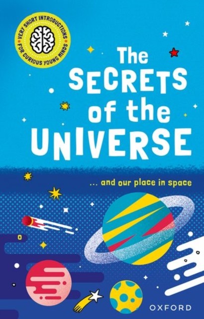 Very Short Introductions For Curious Young Minds: The Secrets Of The Universe Mike Goldsmith - Image 4
