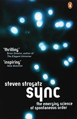 Sync: The Emerging Science of Spontaneous Order (Penguin Press Science) - Steven