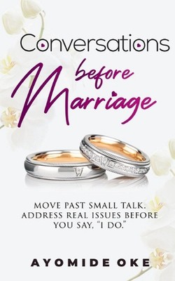 Conversations Before Marriage: Move Past Small Talk. Address Real Issues Before 