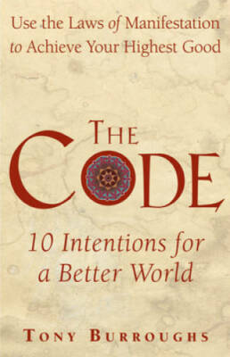 The Code: Use the Laws of Manifestation to Achieve Your Highest Good - GOOD