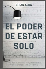 EL PODER DE ESTAR SOLO: UNA DOSIS DE MOTIVACIÓNA ACOMPAÑADA DE ID