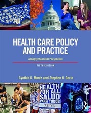 Health Care Policy and Practice: A Biopsychosocial Perspective by Cynthia Moniz 
