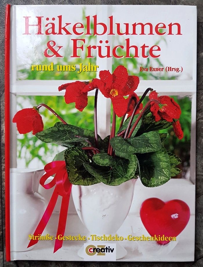 Häkelblumen & Früchte rund ums Jahr: Sträuße, Gestecke, Tischdeko, Geschenkideen