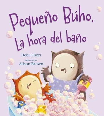 Pequeno Buho. La Hora del Bano by Gliori, Debi