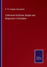 Zingeler - Zollerische Schlsser Burgen und Burgruinen in Schwaben - - X555z