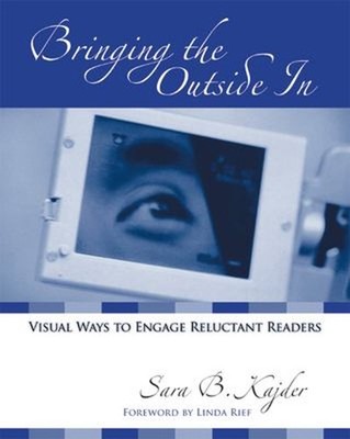 Bringing the Outside In : Visual Ways to Engage Reluctant Readers
