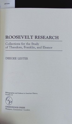 Roosevelt research. Collections for the study of Theodore, Franklin, and Eleanor