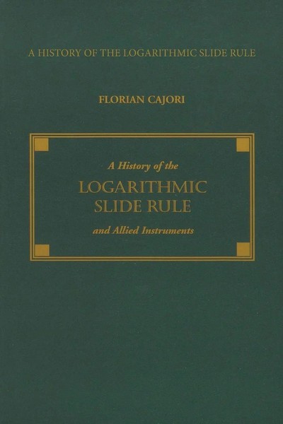 Florian Cajori | A History Of The Logarithmic Slide Rule And Allied Instruments-image