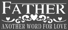 1- 5x11 inch Stencil, (PD-54) Another Word For Love - Father (6mil)*****