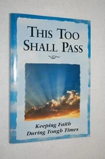 This Too Shall Pass : Keeping Faith During Tough Times (2002, Paperback)