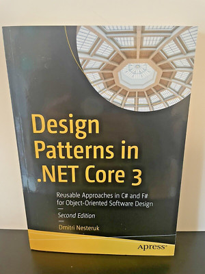 Design Patterns in .NET Core 3: Reusable Approach in C# & F# Book Textbook Book