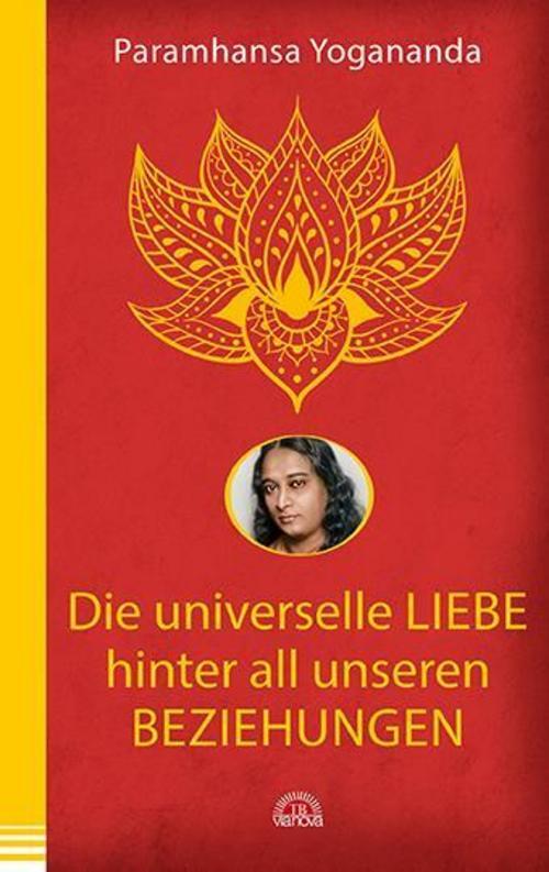 Thumbnail - Paramhansa Yogananda / Die Universelle Liebe Hinter All Unse ...