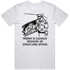 Camiseta Nobody Is Illegally Speeding On Stolen Land Divertida Meme Idea de Regalo