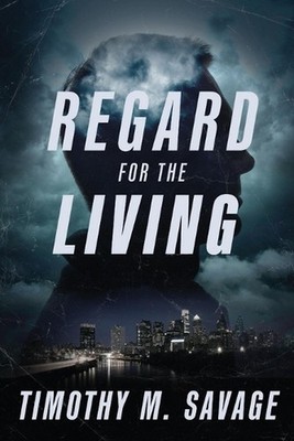 Regard for the Living by Timothy M. Savage Paperback Book