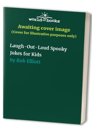 Laugh-Out-Loud Spooky Jokes for Kids, Rob Elliott