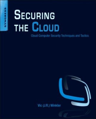 Securing the Cloud : Cloud Computer Security Techniques and Tacti