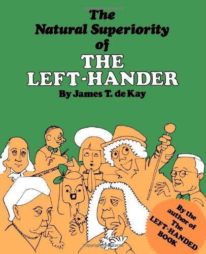 The Natural Superiority of the Left-hander By James T. de Kay
