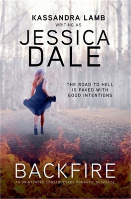 Backfire, An Unintended Consequences Romantic Suspense (Paperback or Softback)