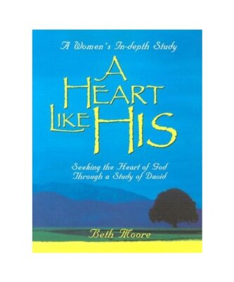 A Heart Like His: Seeking the Heart of God Through a Study of David, Beth Moore