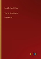 The Grain Of Dust David Graham Phillips