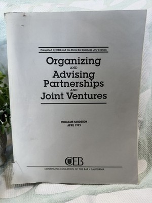 Organizing & Advising Partnerships Joint Ventures CEB Program Handbook 1993