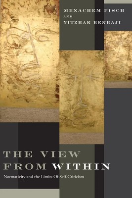 View from Within Normativity and the Limits of Self-Criticism Fisch (u. a.) Buch