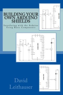 Building Your Own Arduino Shields: Interfacing with the Arduino Using Basic C-,