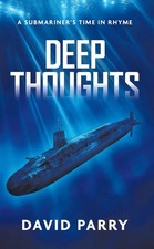 Deep Thoughts: A Submariner's Time in Rhyme by David Parry Hardcover Book