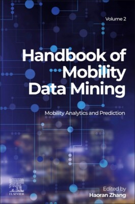 Handbook Of Mobility Data Mining, Volume 2: Mobility Analytics And Predicti...