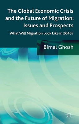 Bimal Ghosh | The Global Economic Crisis and the Future of Migration: Issues...