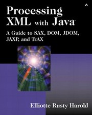 Processing XML with Java : A Guide to SAX, DOM, JDOM, JAXP, and T