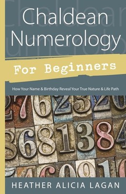 Chaldean Numerology for Beginners: How Your Name and Birthday Reveal Your Tr...