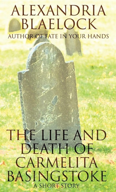 Alexandria Blaelock The Life And Death Of Carmelita Basingstoke