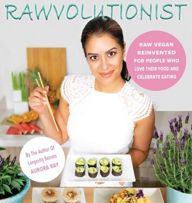 Ray - RAWVOLUTIONIST  Raw Vegan Reinvented For People Who Love Their F - X555z