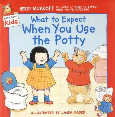 What to Expect When You Use the Potty (What to Expect Kids) by Heidi Murkoff